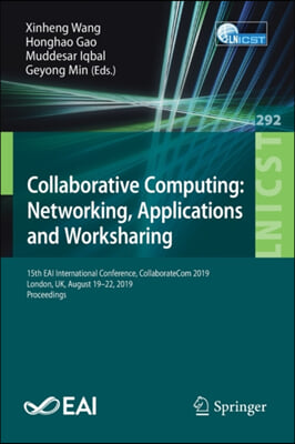 Collaborative Computing: Networking, Applications and Worksharing: 15th Eai International Conference, Collaboratecom 2019, London, Uk, August 19-22, 2