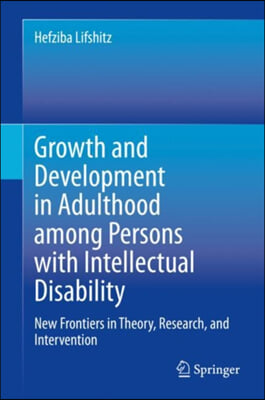 Growth and Development in Adulthood Among Persons with Intellectual Disability: New Frontiers in Theory, Research, and Intervention