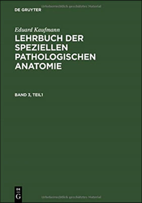 Eduard Kaufmann: Lehrbuch Der Speziellen Pathologischen Anatomie. Band 3