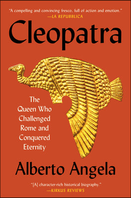 Cleopatra: The Queen Who Challenged Rome and Conquered Eternity