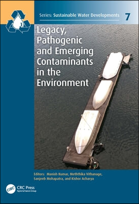 Legacy, Pathogenic and Emerging Contaminants in the Environment