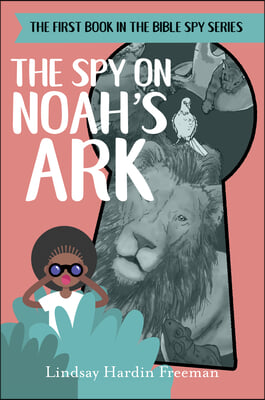 The Spy on Noah&#39;s Ark: And Other Bible Stories from the Inside Out