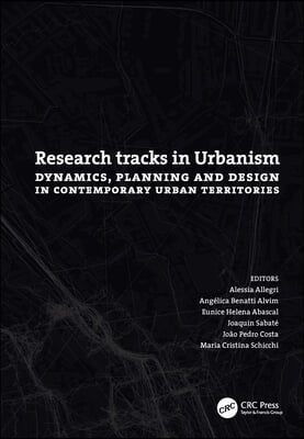 Research Tracks in Urbanism: Dynamics, Planning and Design in Contemporary Urban Territories