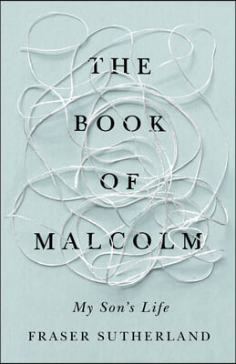 The Book of Malcolm: My Son's Life with Schizophrenia