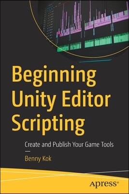 Beginning Unity Editor Scripting: Create and Publish Your Game Tools