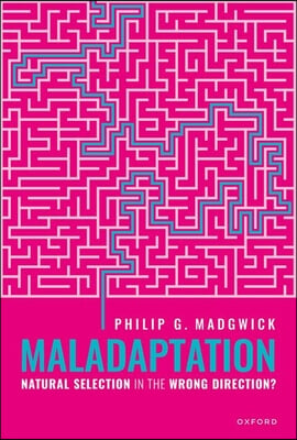 Maladaptation: Natural Selection in the Wrong Direction?