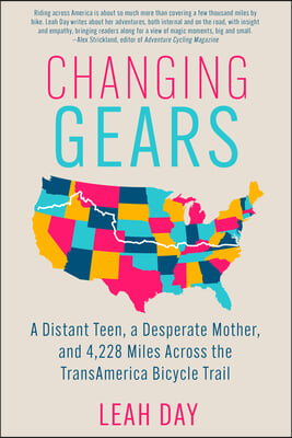 Changing Gears: A Distant Teen, a Desperate Mother, and 4,329 Miles Across the Transamerica Bicycle Trail