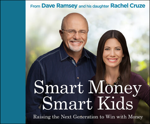 Smart Money Smart Kids: Raising the Next Generation to Win with Money