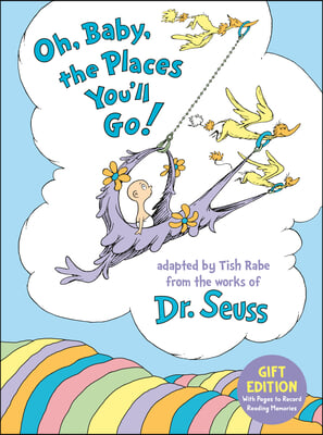 Oh, Baby, the Places You'll Go! Gift Edition: With Pages to Record Reading Memories