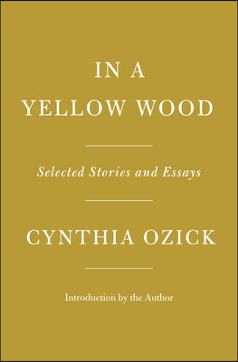 In a Yellow Wood: Selected Stories and Essays