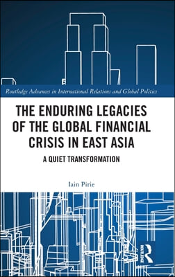 Enduring Legacies of the Global Financial Crisis in East Asia