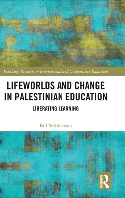 Lifeworlds and Change in Palestinian Education