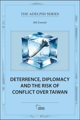 Deterrence, Diplomacy and the Risk of Conflict Over Taiwan