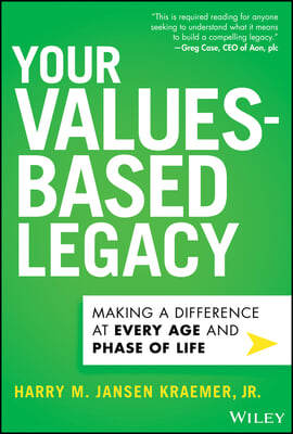 Your Values-Based Legacy: Making a Difference at Every Age and Phase of Life