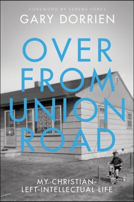 Over from Union Road: My Christian-Left-Intellectual Life