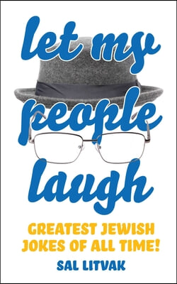 Let My People Laugh: Greatest Jewish Jokes of All Time!