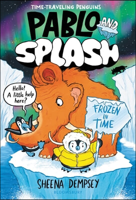 Pablo and Splash: Frozen in Time: The Hilarious Kids&#39; Graphic Novel Series about Time-Travelling Penguins