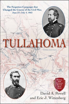 Tullahoma: The Forgotten Campaign That Changed the Course of the Civil War, June 23-July 4, 1863