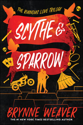 Scythe &amp; Sparrow: The Ruinous Love Trilogy