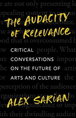 The Audacity of Relevance: Critical Conversations on the Future of Arts and Culture