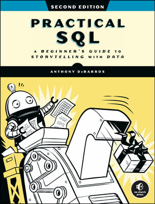 Practical Sql, 2nd Edition: A Beginner's Guide to Storytelling with Data