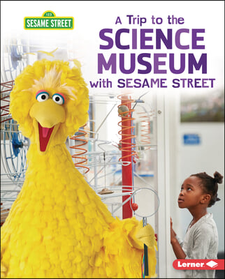 A Trip to the Science Museum with Sesame Street (R)