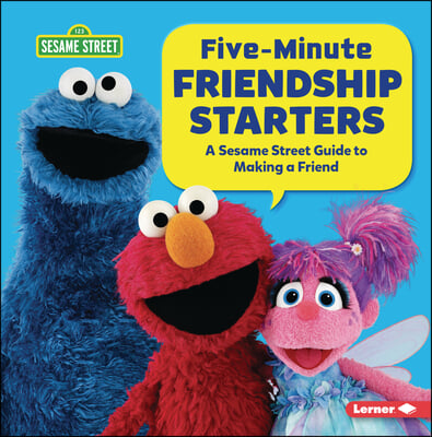 Five-Minute Friendship Starters: A Sesame Street (R) Guide to Making a Friend