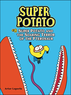 Super Potato and the Soaring Terror of the Pterosaur: Book 8