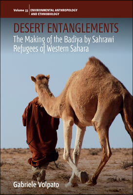 Desert Entanglements: The Making of the Badiya by Sahrawi Refugees of Western Sahara