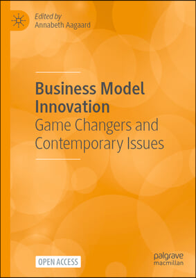 Business Model Innovation: Game Changers and Contemporary Issues