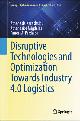 Disruptive Technologies and Optimization Towards Industry 4.0 Logistics