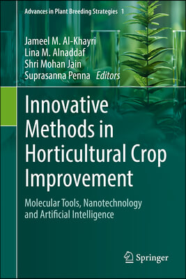 Innovative Methods in Horticultural Crop Improvement: Molecular Tools, Nanotechnology and Artificial Intelligence