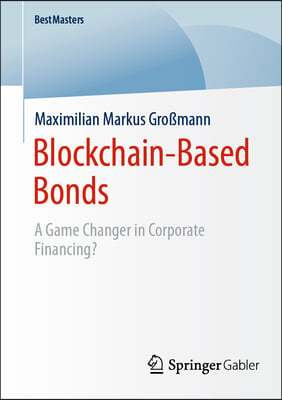 Blockchain-Based Bonds: A Game Changer in Corporate Financing?