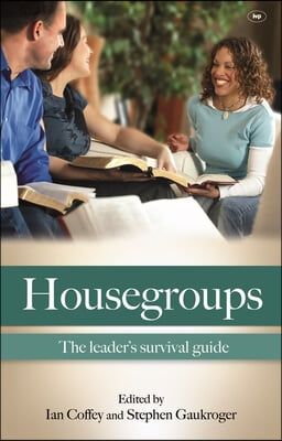 Housegroups (Rejacket): The Leaders&#39; Survival Guide