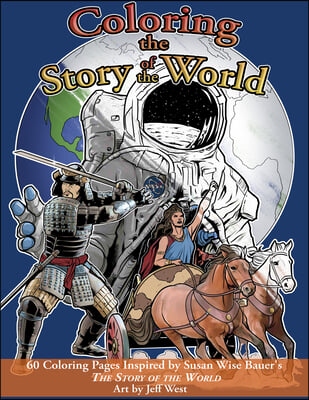 Coloring the Story of the World: 60 Coloring Pages Inspired by Susan Wise Bauer&#39;s the Story of the World