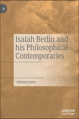 Isaiah Berlin and His Philosophical Contemporaries