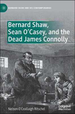 Bernard Shaw, Sean O&#39;Casey, and the Dead James Connolly