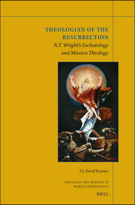 Theologian of the Resurrection: N.T. Wright's Eschatology and Mission Theology