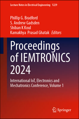 Proceedings of Iemtronics 2024: International Iot, Electronics and Mechatronics Conference, Volume 1