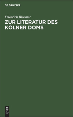 Zur Literatur Des K&#246;lner Doms