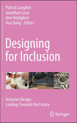 Designing for Inclusion: Inclusive Design: Looking Towards the Future