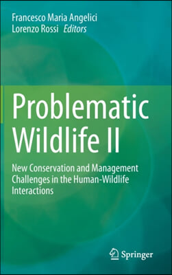 Problematic Wildlife II: New Conservation and Management Challenges in the Human-Wildlife Interactions