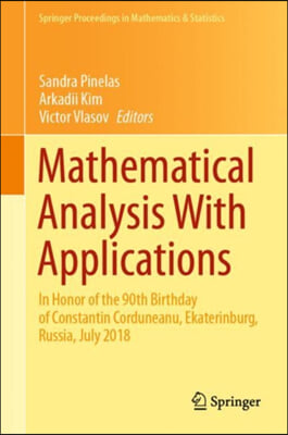 Mathematical Analysis with Applications: In Honor of the 90th Birthday of Constantin Corduneanu, Ekaterinburg, Russia, July 2018
