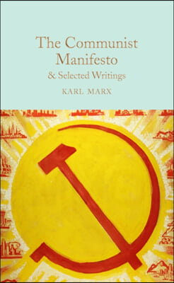 The Communist Manifesto: &amp; Selected Writings