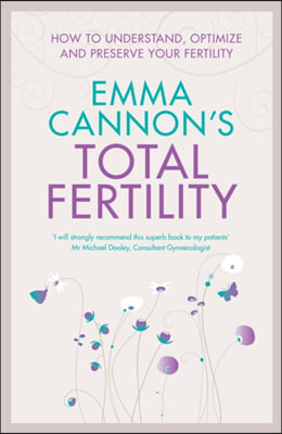 Emma Cannon's Total Fertility: How to understand, optimize and preserve your fertility