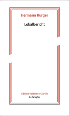 Hermann Burger - Lokalbericht: Herausgegeben Aus Dem Nachlass