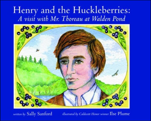 Henry and the Huckleberries: A Visit with Mr. Thoreau at Walden Pond