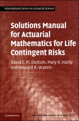 Solutions Manual for Actuarial Mathematics for Life Contingent Risks