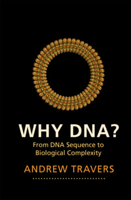 Why Dna?: From DNA Sequence to Biological Complexity