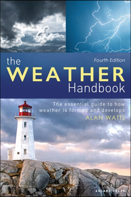 The Weather Handbook: The Essential Guide to How Weather Is Formed and Develops